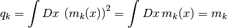 q_k
= \int Dx \, \left( m_k(x) \right)^2
= \int Dx \, m_k(x)
= m_k