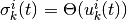 \sigma_k^i(t) = \Theta(u_k^i(t))
