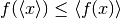 f(\Avg{x}) \le \Avg{f(x)}