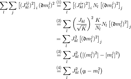 \sum_l
  \sum_j
  \left[
    (J_{kl}^{ij})^2
  \right]_i
  (\Devi m_l^j)^2
& \overset{(1)} =
  \sum_l
  \left[
    (J_{kl}^{i*})^2
  \right]_i
  N_l
  \left[
    (\Devi m_l^j)^2
  \right]_j
\\
& \overset{(2)} =
  \sum_l
  \left(
    \frac{J_{kl}}{\sqrt K}
  \right)^2
  \frac{K}{N_l}
  N_l
  \left[
    (\Devi m_l^j)^2
  \right]_j
\\
& =
  \sum_l
  J_{kl}^2
  \left[
    (\Devi m_l^j)^2
  \right]_j
\\
& \overset{(3)} =
  \sum_l
  J_{kl}^2
  \left(
    [(m_l^j)^2] - [m_l^j]^2
  \right)
\\
& \overset{(4)} =
  \sum_l
  J_{kl}^2
  \left(
    q_l - m_l^2
  \right)