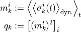 m_k^i &:= \Avg{\AvgDyn{\sigma_k^i(t)}}_t \\
q_k &:= \PAvg{(m_k^i)^2}_i