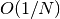 O(1/N)