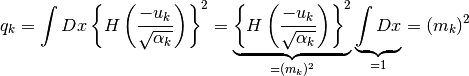 q_k
= \int Dx \left\{
  H \left(
    \frac{-u_k}{\sqrt{\alpha_k}}
  \right)
\right\}^2
= \underbrace{
  \left\{
    H \left(
      \frac{-u_k}{\sqrt{\alpha_k}}
    \right)
  \right\}^2
}_{= (m_k)^2}
\underbrace{
  \int Dx
}_{= 1}
= (m_k)^2