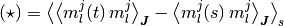 (\star)
& =
  \Avg{
    \AvgJ{m_l^j(t) \, m_l^j} -
    \AvgJ{m_l^j(s) \, m_l^j}
  }_s