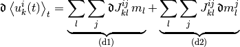 \Devi \Avg{u_k^i(t)}_t
=
\underbrace{
  \sum_l \sum_j \Devi J_{kl}^{ij} \, m_l
}_{\text{(d1)}}
+
\underbrace{
  \sum_l \sum_j J_{kl}^{ij} \, \Devi m_l^j
}_{\text{(d2)}}