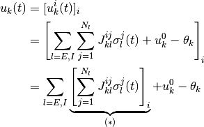 u_k(t)
& =
  [u_k^i (t)]_i
\\
& =
  \left[
    \sum_{l = E, I} \sum_{j=1}^{N_l} J_{kl}^{ij} \sigma_l^j(t)
    + u_k^0 - \theta_k
  \right]_i
\\
& =
  \sum_{l = E, I}
  \underbrace{
  \left[
    \sum_{j=1}^{N_l} J_{kl}^{ij} \sigma_l^j(t)
  \right]_i
  }_{(*)}
  + u_k^0 - \theta_k