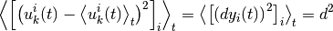 \Avg{
  \left[\left(
    u_k^i(t) - \Avg{u_k^i(t)}_t
  \right)^2 \right]_i
}_{t}
=
\Avg{
  \left[\left(
    d y_i(t)
  \right)^2 \right]_i
}_{t}
=
d^2